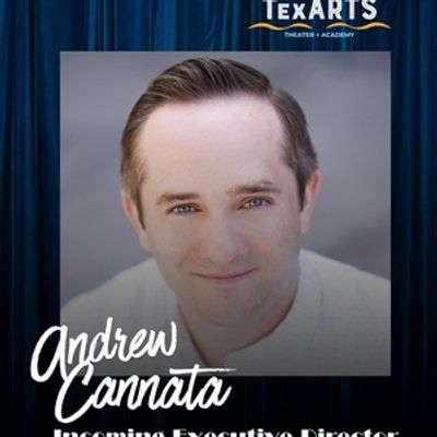 TexARTS Theatre Appoints Andrew Cannata as Executive Director in 20th Anniversary Yea