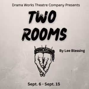 Drama Works Theatre Company Brings Heart To Political Drama TWO ROOMS
