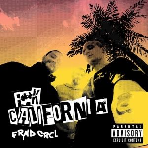 FRND CRCL Release Melodic Pop Punk Anthem 'F*ck California'