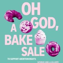 OH GOD, A SHOW ABOUT ABORTION to Host Bake Sale to Support Abortion Access
