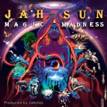 Jah Sun Announces New Album&nbsp;MAGIC & MADNESS