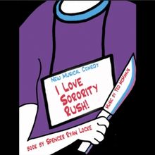 I LOVE SORORITY RUSH! Will Open at Hollywood Fringe in June