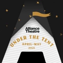 Alliance Theatre Announces Updates to 2020/21 Season, Featuring UNDER THE TENT Pop-Up