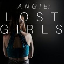 VIDEO: Watch the Trailer for ANGIE: LOST GIRLS