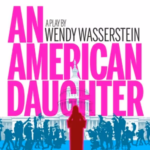 Sarna Lapine to Direct AN AMERICAN DAUGHTER at La Femme Theatre Productions
