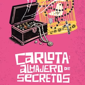 Teatro Alebrijes to Present CARLOTA: ALHAJERO DE SECRETO at Latino Theater Compay