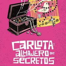 Teatro Alebrijes to Present CARLOTA: ALHAJERO DE SECRETO at Latino Theater Compay