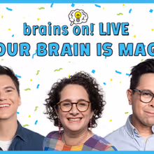 BRAINS ON! LIVE: Your Brain Is Magic! Coming to Norfolk's Attucks Theatre