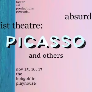 Foster Cat Productions to Present ABSURDIST THEATRE: PICASSO AND OTHERS at Hobgoblin…