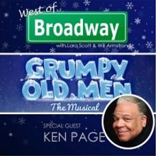 The 'West of Broadway' Podcast Chats GRUMPY OLD MEN with the Legendary Ken Page
