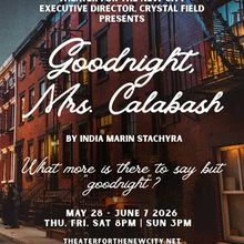 GOODNIGHT, MRS. CALABASH Will Make World Premiere at Theater for the New City