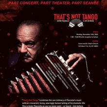 THAT'S NOT TANGO: ASTOR PIAZZOLLA, A LIFE IN MUSIC to Return to New York