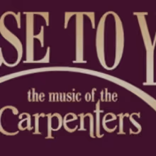 CLOSE TO YOU: THE MUSIC OF THE CARPENTERS to Celebrate 15 Years With Anniversary Tour