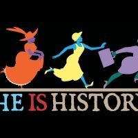 SHE IS HISTORY Comes to Theatre West Next Month