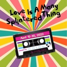 Marietta Theatre Company Presents LOVE IS A MANY SPLINTERED THING