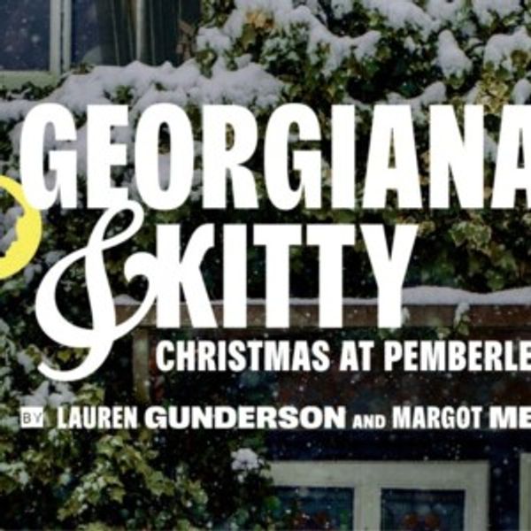 GEORGIANA & KITTY: CHRISTMAS AT PEMBERLEY to Open at City Theatre Photo