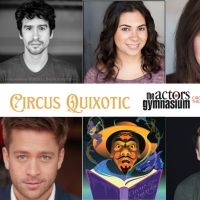 CIRCUS QUIXOTIC Chicago Premiere To Be Presented At The Actors Gymnasium