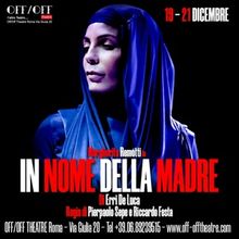 Review: IN NOME DELLA MADRE all' OFF/OFF THEATRE