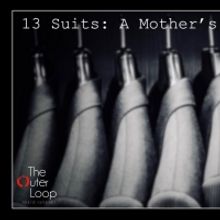 The Outer Loop Theater Experience Announces 13 SUITS: A MOTHER'S MONOLOGUES