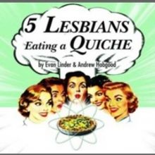 BWW Review: FIVE LESBIANS EATING A QUICHE