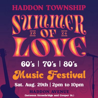 SUMMER OF LOVE Music Festival to Return to Haddon Township