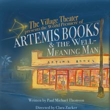 ARTEMIS BOOKS & THE WELL-MEANING MAN World Premiere is Coming to The Village Theater