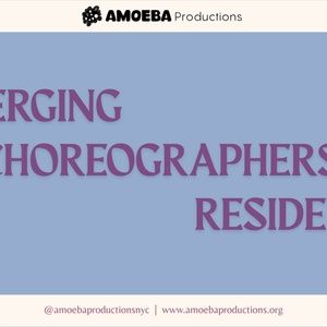 Amoeba Productions to Present The 2026 Emerging Choreographers’ Residency Showcase