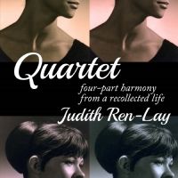 Judith Ren-Lay's Memoir QUARTET - FOUR-PART HARMONY FROM A RECOLLECTED LIFE Out…