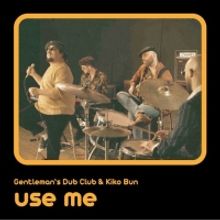 Gentleman's Dub Club Drops New Music Video For 'Use Me' Feat. Kiko Bun