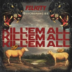 FELICITY Announces New Single 'Kill 'Em All'