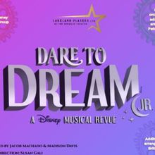 DISNEY'S DARE TO DREAM JR. to Make Historic Two-Weekend Run at Lakeland Players