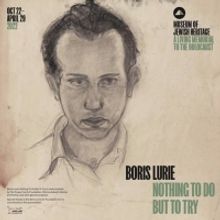 Museum Of Jewish Heritage Announces New Exhibit BORIS LURIE: NOTHING TO DO BUT TO TRY