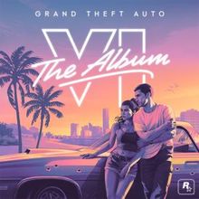 GRAND THEFT AUTO VI: THE ALBUM to Launch With 34 Tracks