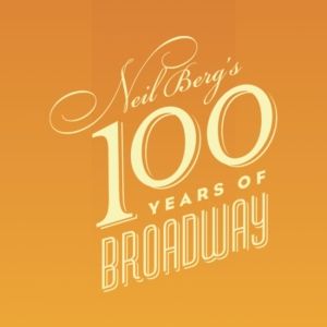 NEIL BERG'S 100 YEARS OF BROADWAY At The Lied Center Features Four Dazzling Broadway…