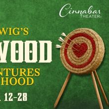 Cinnabar Theaterto Presents Ken Ludwig's SHERWOOD: THE ADVENTURES OF ROBIN HOOD