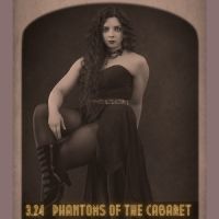 PHANTOMS OF THE CABARET To Debut At The Triad