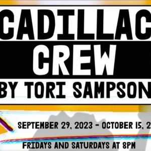 CADILLAC CREW at The Inspired Acting Company