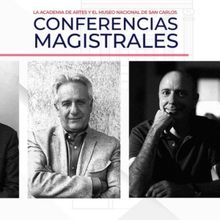 El Museo Nacional De San Carlos Ofrece Las Conferencias Magistrales: Los Académicos 