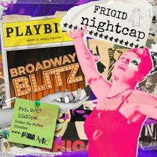 FRIGID Nightcap to Present BROADWAY BLITZ at Under St. Marks Theatre