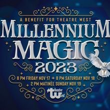 MILLENNIUM MAGIC 2023 Opens November 17 At Theatre West