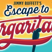 Jimmy Buffett's ESCAPE TO MARGARITAVILLE to Play North Shore Music Theatre Next Month