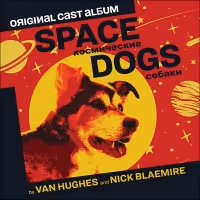 SPACE DOGS Original Cast Album to be Released January 2022