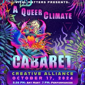 Vital Matters to Present A QUEER CLIMATE CABARET & More