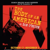 Hudson Theatre Works Presents The New Jersey Premiere Of THE BODY OF AN AMERICAN
