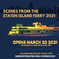 Sundog Theatre Presents SCENES FROM THE STATEN ISLAND FERRY 2021