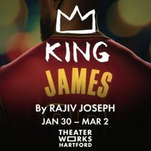 KING JAMES to be Presented at TheaterWorks Hartford This Winter