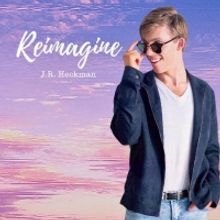 J.R. Heckman’s Latest Single, 'Reimagine' Is Now Available On All Streaming…