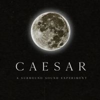 CAESAR – A SURROUND SOUND EXPERIMENT Announces New May Dates