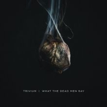Trivium Announce New Album 'What The Dead Men Say' and Share Single