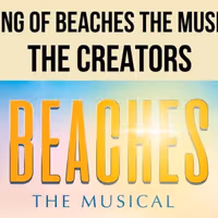 Video: Creative Team of BEACHES THE MUSICAL On Bringing The Beloved Film To The Stage Video